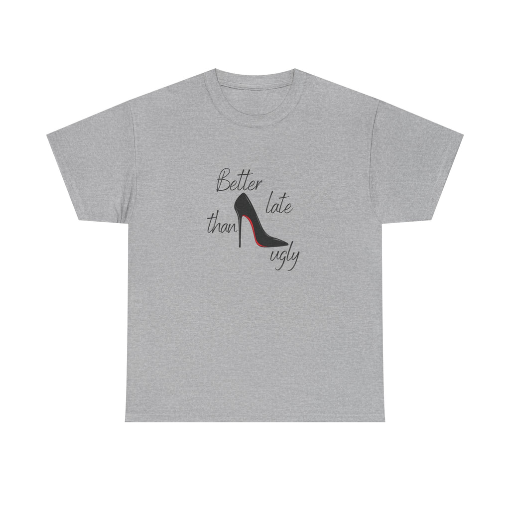 Women’s White Tee — "Better Late Than Ugly" Stiletto Graphic