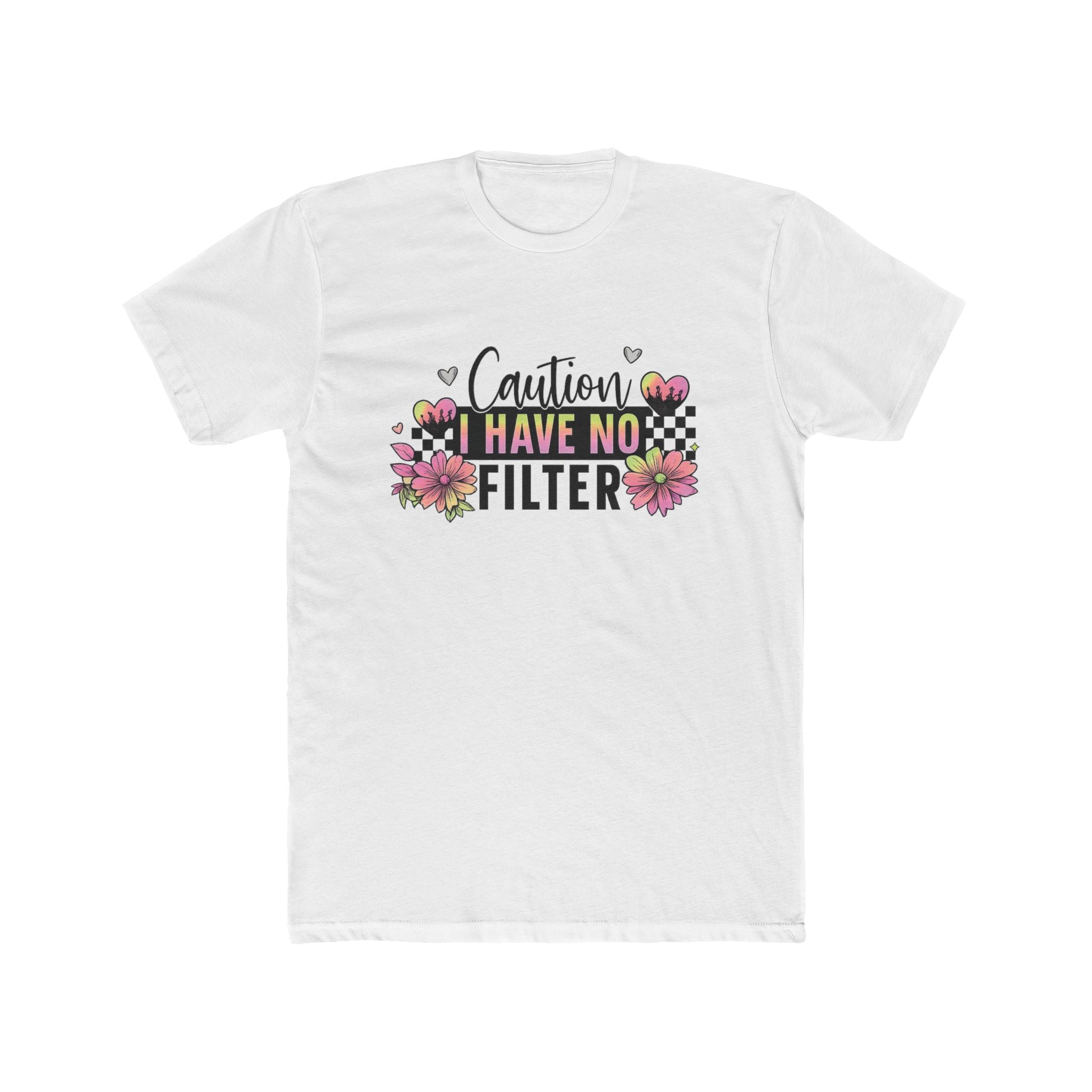 I Have No Filter Floral Tee - Funny Caution Graphic T-Shirt