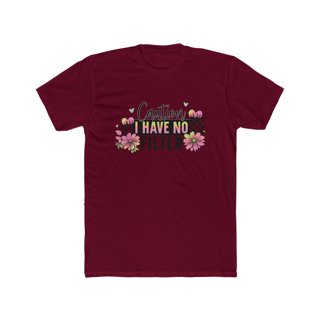 I Have No Filter Floral Tee - Funny Caution Graphic T-Shirt