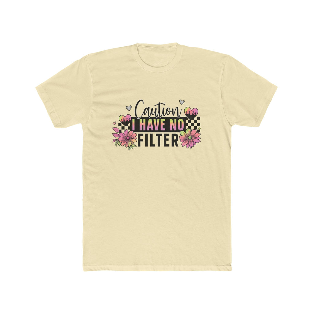 I Have No Filter Floral Tee - Funny Caution Graphic T-Shirt