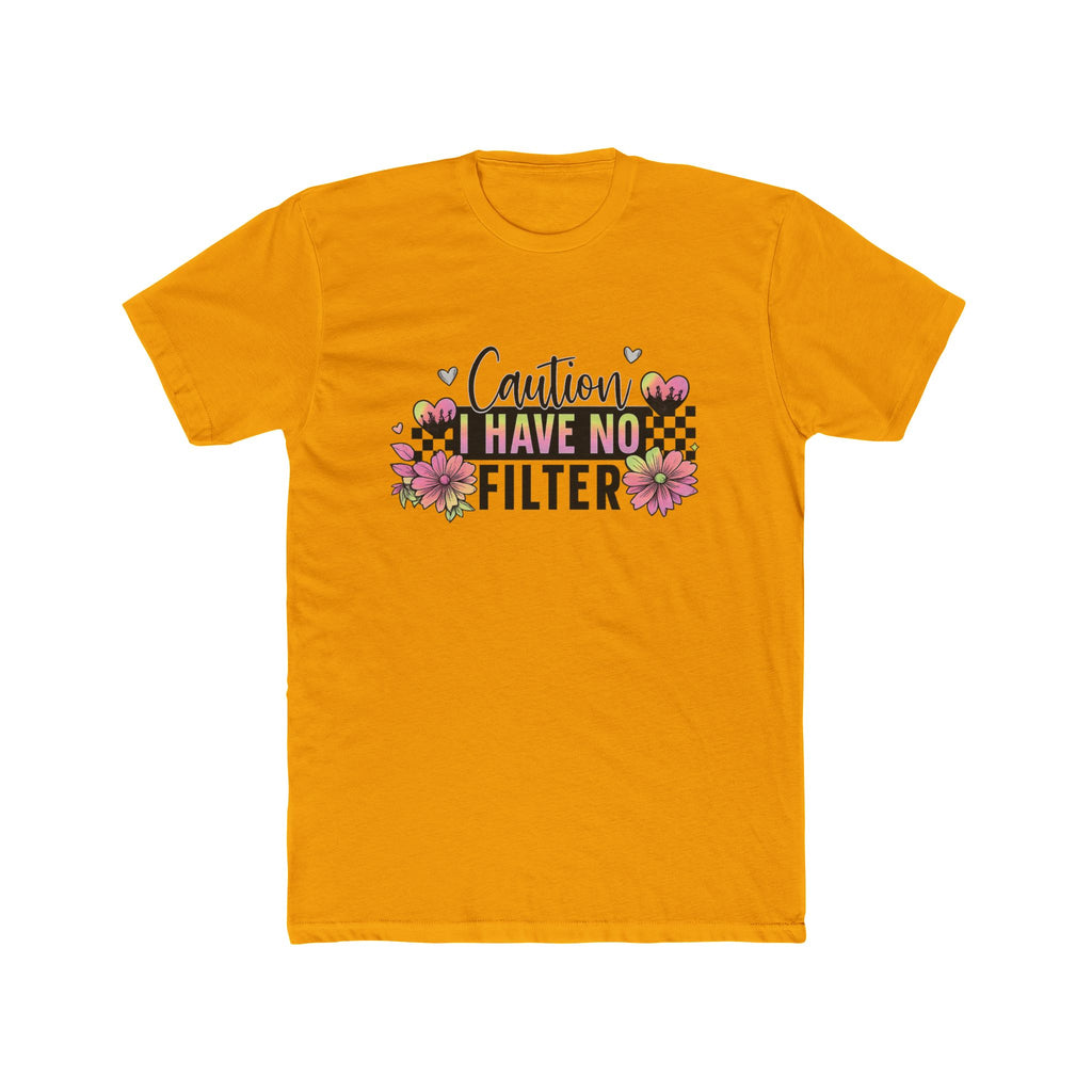 I Have No Filter Floral Tee - Funny Caution Graphic T-Shirt