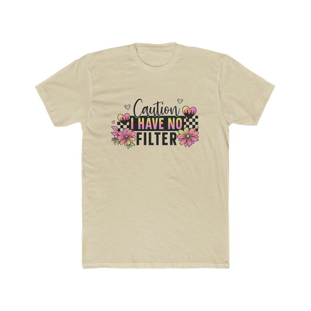 I Have No Filter Floral Tee - Funny Caution Graphic T-Shirt