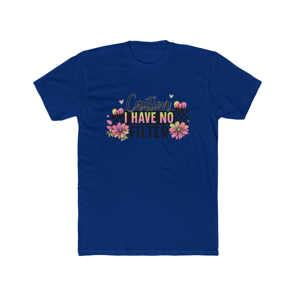 I Have No Filter Floral Tee - Funny Caution Graphic T-Shirt