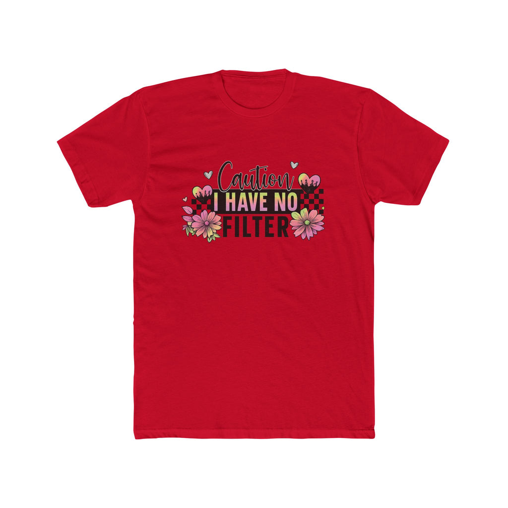 I Have No Filter Floral Tee - Funny Caution Graphic T-Shirt
