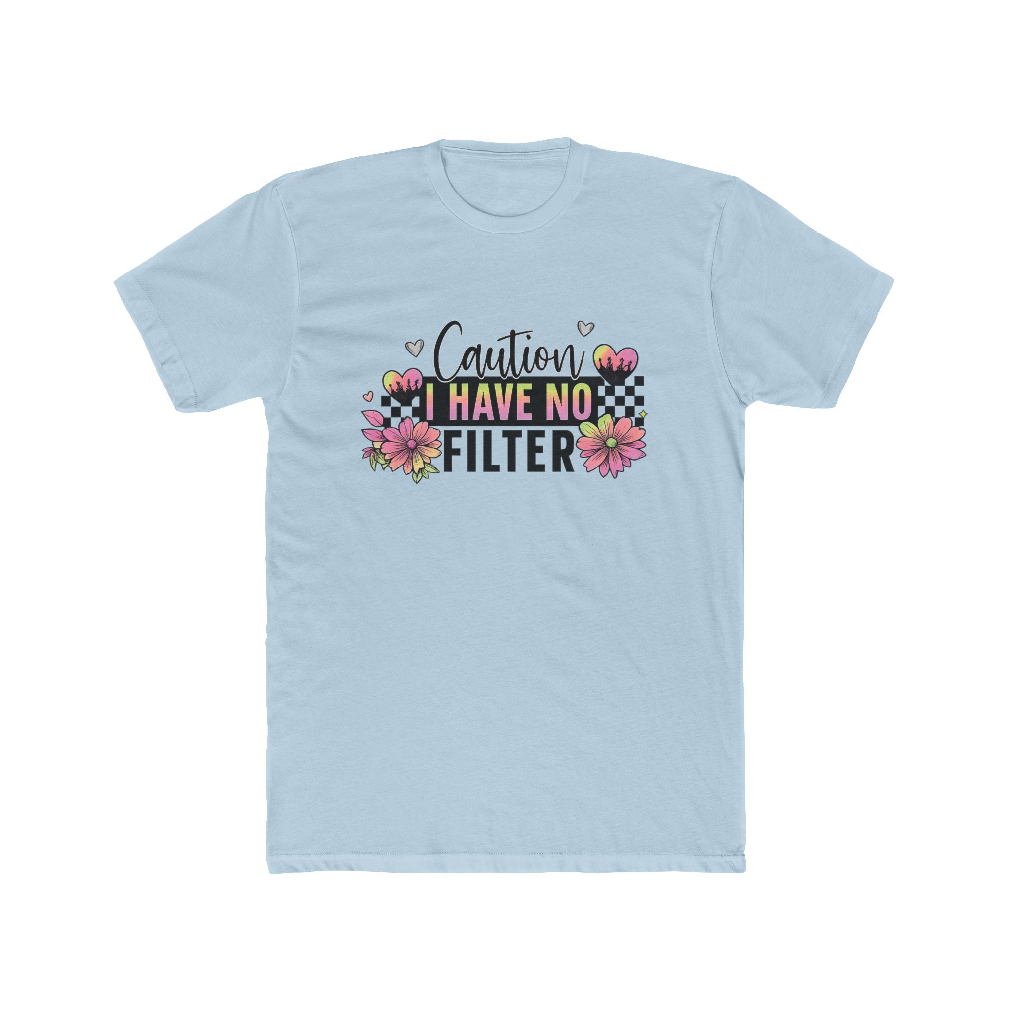 I Have No Filter Floral Tee - Funny Caution Graphic T-Shirt