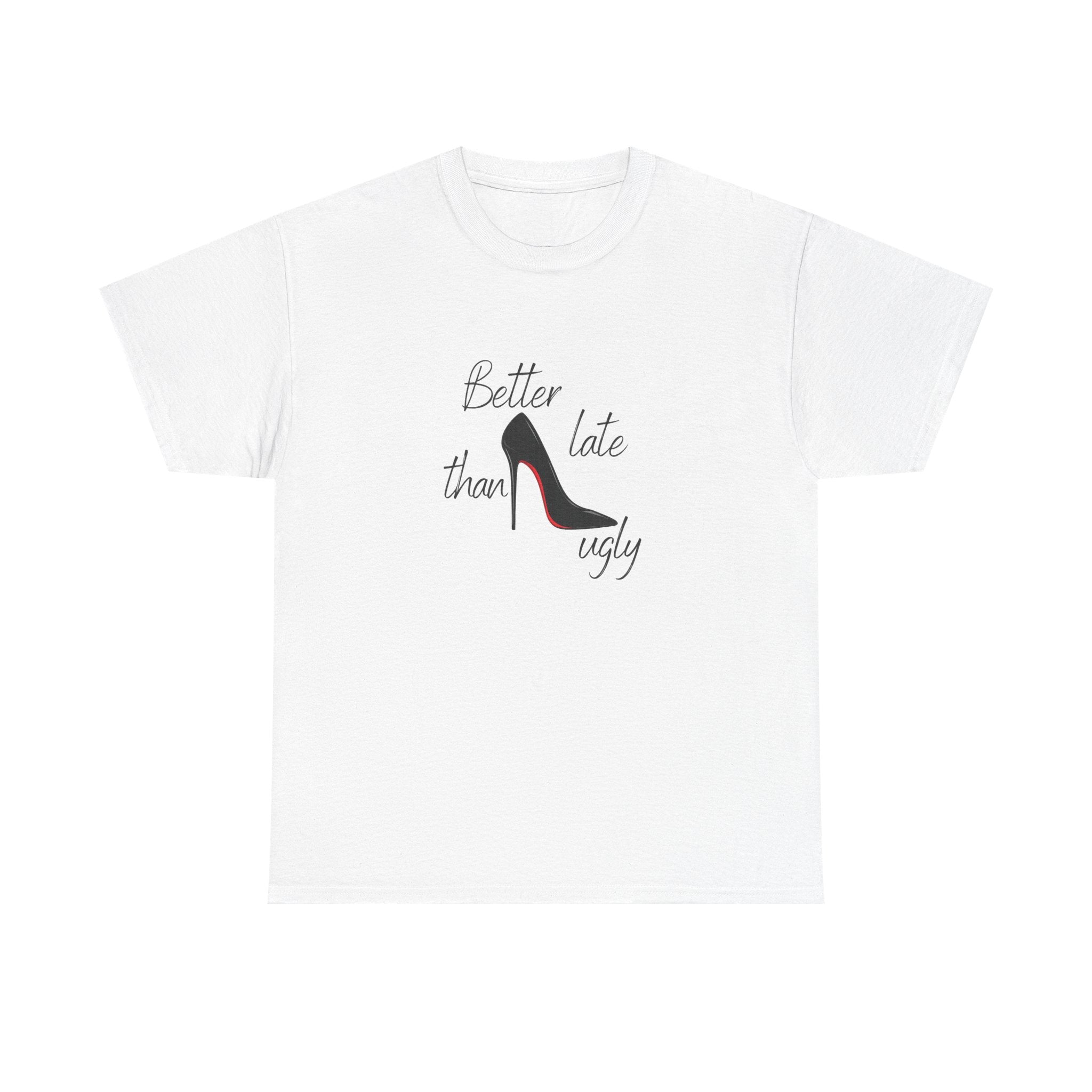 Women’s White Tee — "Better Late Than Ugly" Stiletto Graphic